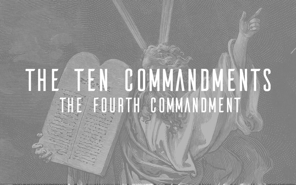 The Fourth Commandment — Doctrine and Devotion